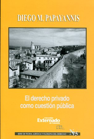 EL DERECHO PRIVADO COMO CUESTIÓN PÚBLICA
