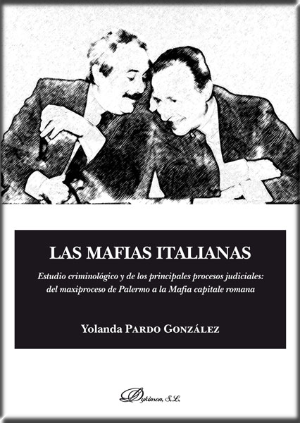 LAS MAFIAS ITALIANAS: ESTUDIO CRIMINOLÓGICO Y DE LOS PRINCIPALES PROCESOS JUDICIALES