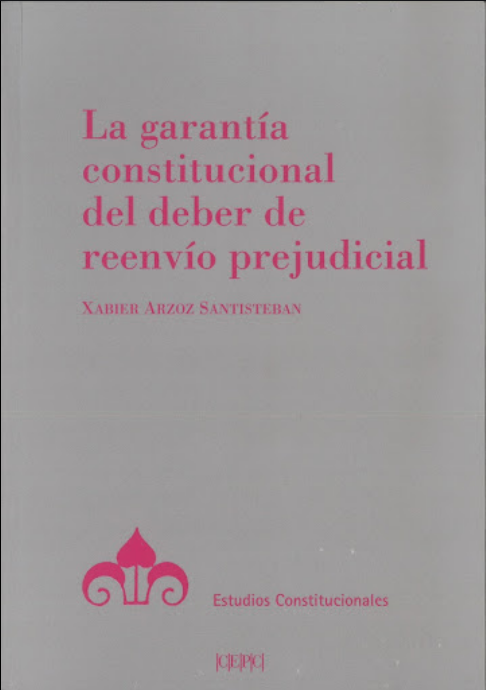 LA GARANTÍA CONSTITUCIONAL DEL DEBER DE REENVÍO PREJUDICIAL