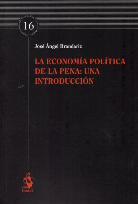 LA ECONOMÍA POLÍTICA DE LA PENA: UNA INTRODUCCIÓN