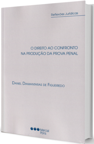 O DIREITO AO CONFRONTO NA PRODUҪÃO DA PROVA PENAL