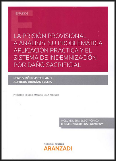 LA PRISIÓN PROVISIONAL A ANÁLISIS: SU PROBLEMÁTICA APLICACIÓN PRÁCTICA Y EL SISTEMA DE INDEMNIZACIÓN POR DAÑO SACRIFICIAL