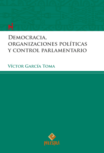 DEMOCRACIA, ORGANIZACIONES  POLÍTICAS Y CONTROL PARLAMENTARIO