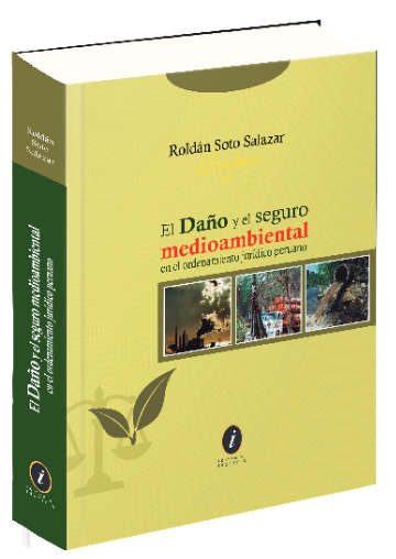 EL DAÑO Y EL SEGURO MEDIOAMBIENTAL EN EL ORDENAMIENTO JURÍDICO PERUANO