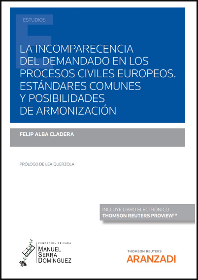 LA INCOMPARECENCIA DEL DEMANDADO EN LOS PROCESOS CIVILES EUROPEOS. ESTÁNDARES COMUNES Y POSIBILIDADES DE ARMONIZACIÓN