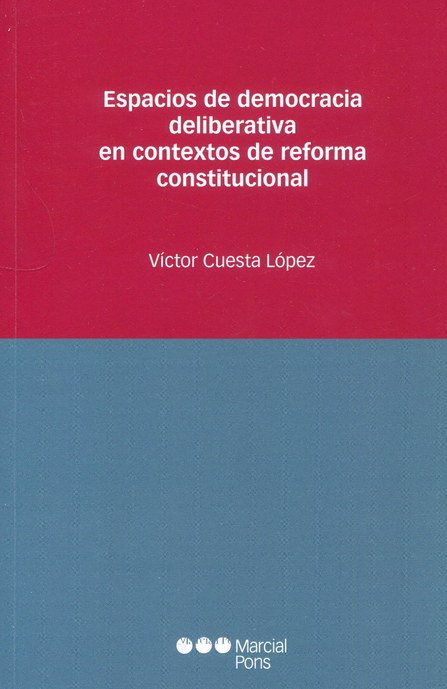 ESPACIOS DE DEMOCRACIA DELIBERATIVA EN CONTEXTOS DE REFORMA CONSTITUCIONAL