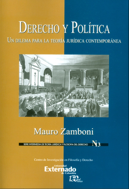 DERECHO Y POLÍTICA: UN DILEMA PARA LA TEORÍA JURÍDICA CONTEMPORÁNEA