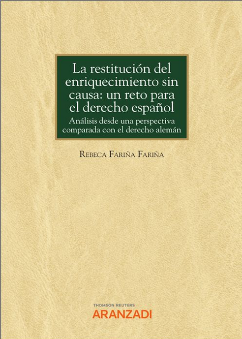 LA RESTITUCIÓN DEL ENRIQUECIMIENTO SIN CAUSA: UN RETO PARA EL DERECHO ESPAÑOL