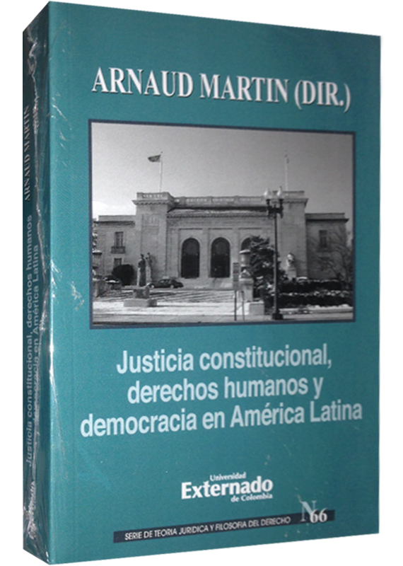 JUSTICIA CONSTITUCIONAL, DERECHOS HUMANOS Y DEMOCRACIA EN AMÉRICA LATINA