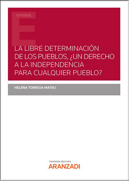 LA LIBRE DETERMINACIÓN DE LOS PUEBLOS, ¿UN DERECHO A LA INDEPENDENCIA PARA CUALQUIER PUEBLO?