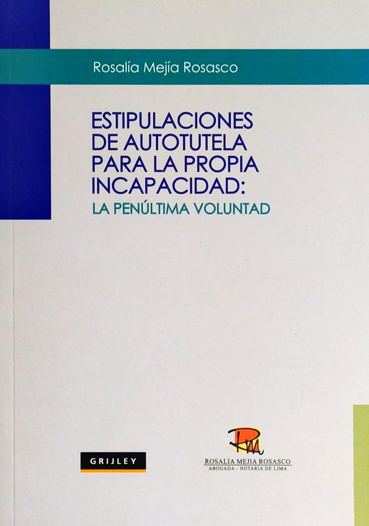 ESTIPULACIONES DE AUTOTUTELA PARA LA PROPIA INCAPACIDAD: LA PENÚLTIMA VOLUNTAD