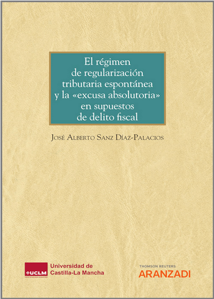 EL RÉGIMEN DE REGULARIZACIÓN TRIBUTARIA ESPONTÁNEA Y LA "EXCUSA ABSOLUTORIA" EN SUPUESTOS DE DELITO FISCAL