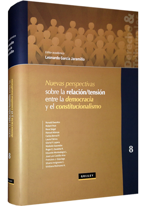NUEVAS PERSPECTIVAS SOBRE LA RELACIÓN / TENSIÓN ENTRE LA DEMOCRACIA Y EL CONSTITUCIONALISMO