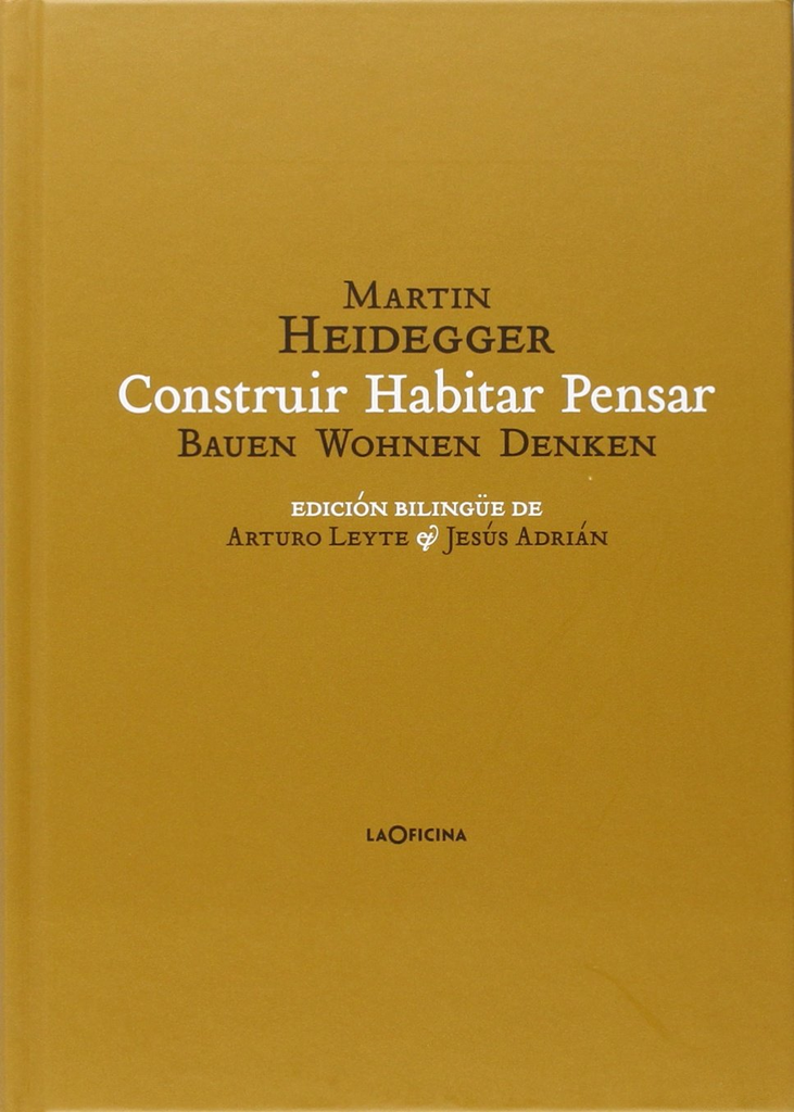 CONSTRUIR HABITAR PENSAR (BAUEN WOHNEN DENKEN)