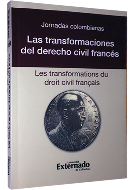 JORNADAS COLOMBIANAS: LAS TRANSFORMACIONES DEL DERECHO CIVIL FRANCÉS / LES TRANSFORMATIONS DU DROIT ...