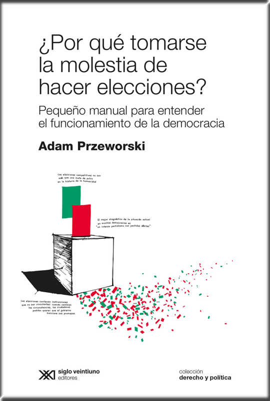 ¿POR QUÉ TOMARSE LA MOLESTIA DE HACER ELECCIONES?