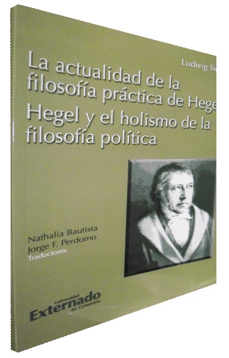 LA ACTUALIDAD DE LA FILOSOFÍA PRÁCTICA DE HEGEL HEGEL Y EL HOLISMO DE LA FILOSOFÍA POLÍTICA