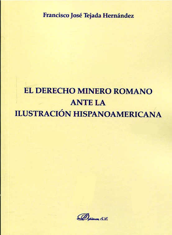 EL DERECHO MINERO ROMANO ANTE LA ILUSTRACIÓN HISPANOAMERICANA