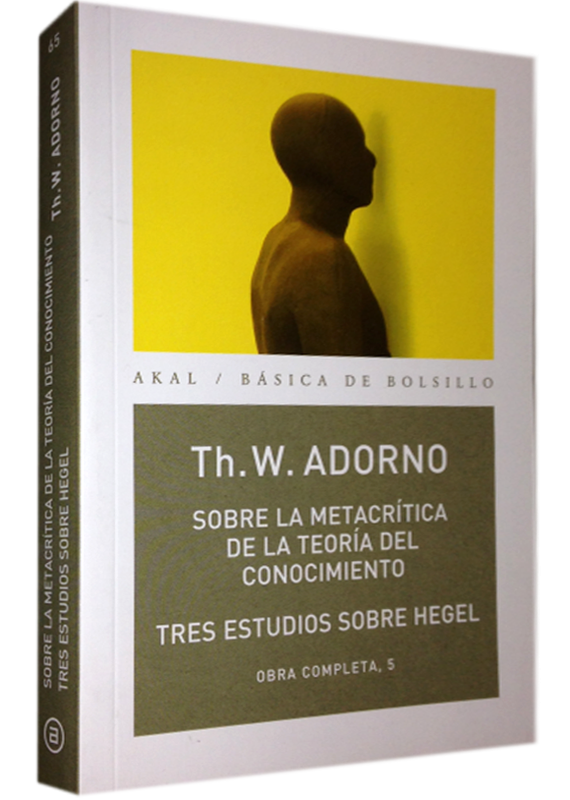 SOBRE LA METACRÍTICA DE LA TEORÍA DEL CONOCIMIENTO (tres estudios sobre Hegel)