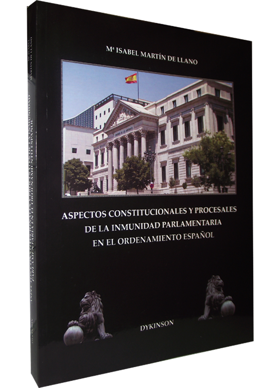 ASPECTOS CONSTITUCIONALES Y PROCESALES DE LA INMUNIDAD PARLAMENTARIA EN EL ORDENAMIENTO ESPAÑOL