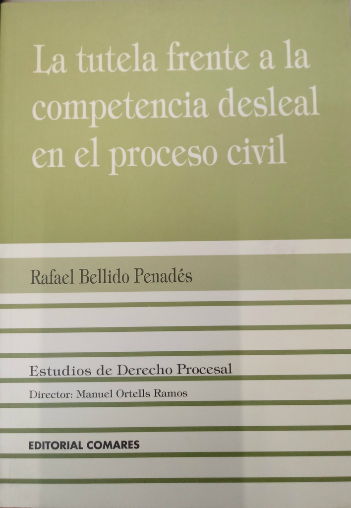 LA TUTELA FRENTE A LA COMPETENCIA DESLEAL EN EL PROCESO CIVIL