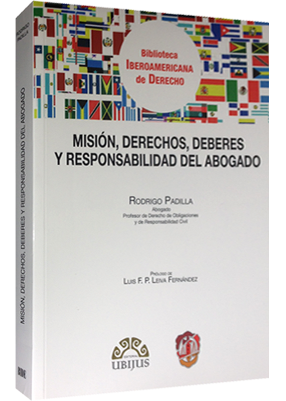 MISIÓN, DERECHOS, DEBERES Y RESPONSABILIDAD DEL ABOGADO