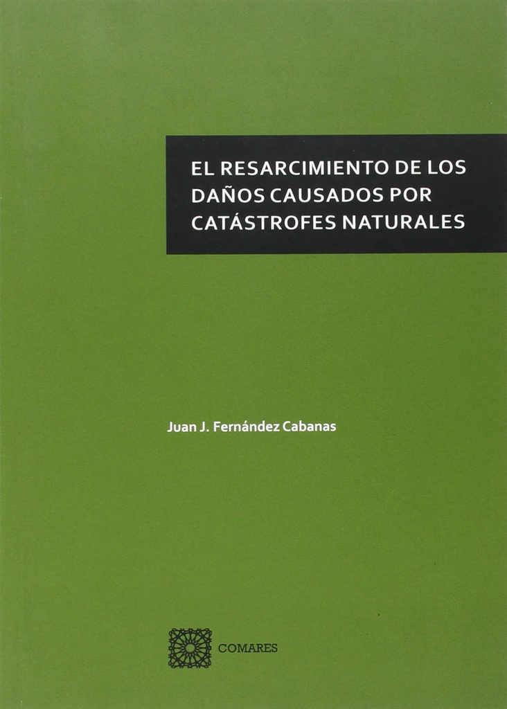 EL RESARCIMIENTO DE LOS DAÑOS CAUSADOS POR CATÁSTROFES NATURALES