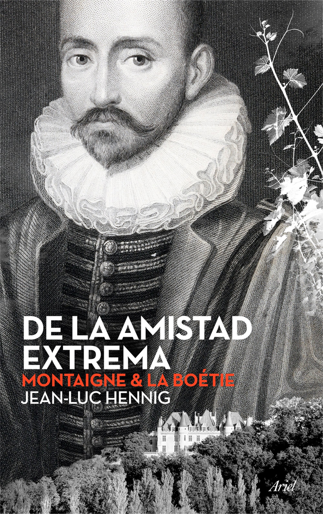 DE LA AMISTAD EXTREMA: Montaigne & La Boétie