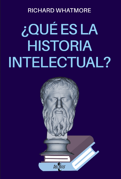 ¿QUÉ ES LA HISTORIA INTELECTUAL?