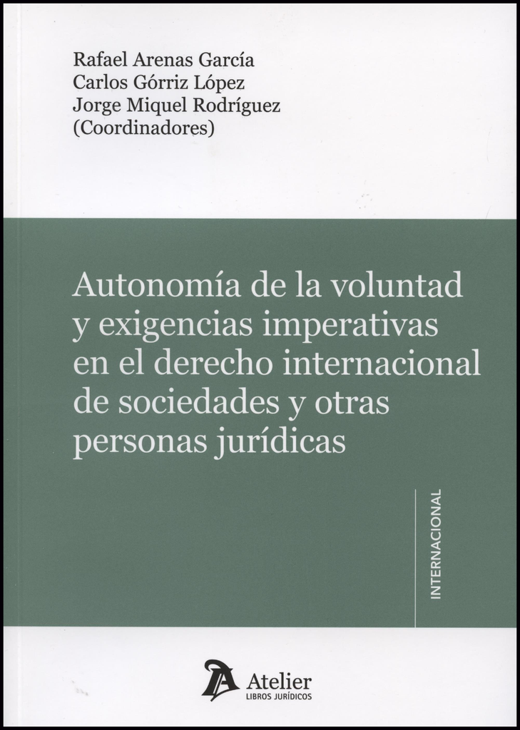AUTONOMÍA DE LA VOLUNTAD Y EXIGENCIAS IMPERATIVAS EN EL DERECHO INTERNACIONAL DE SOCIEDADES Y OTRAS PERSONAS JURÍDICAS