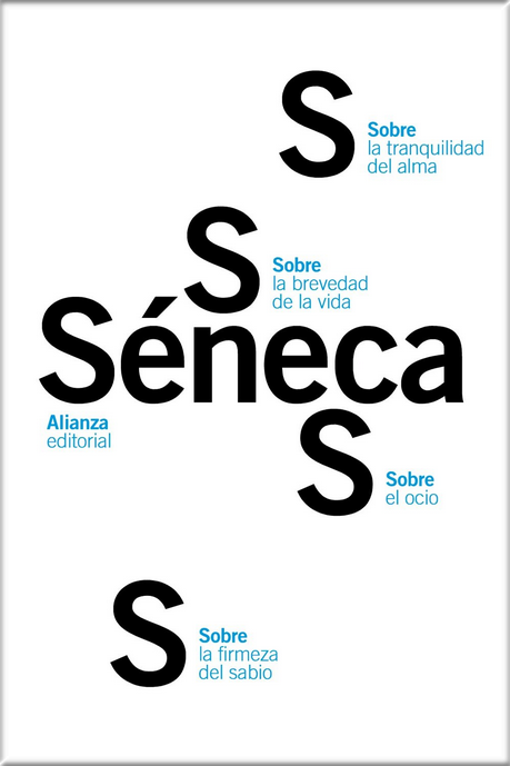 SOBRE LA FIRMEZA DEL SABIO - SOBRE EL OCIO - SOBRE LA TRANQUILIDAD DEL ALMA - SOBRE LA BREVEDAD DE LA VIDA
