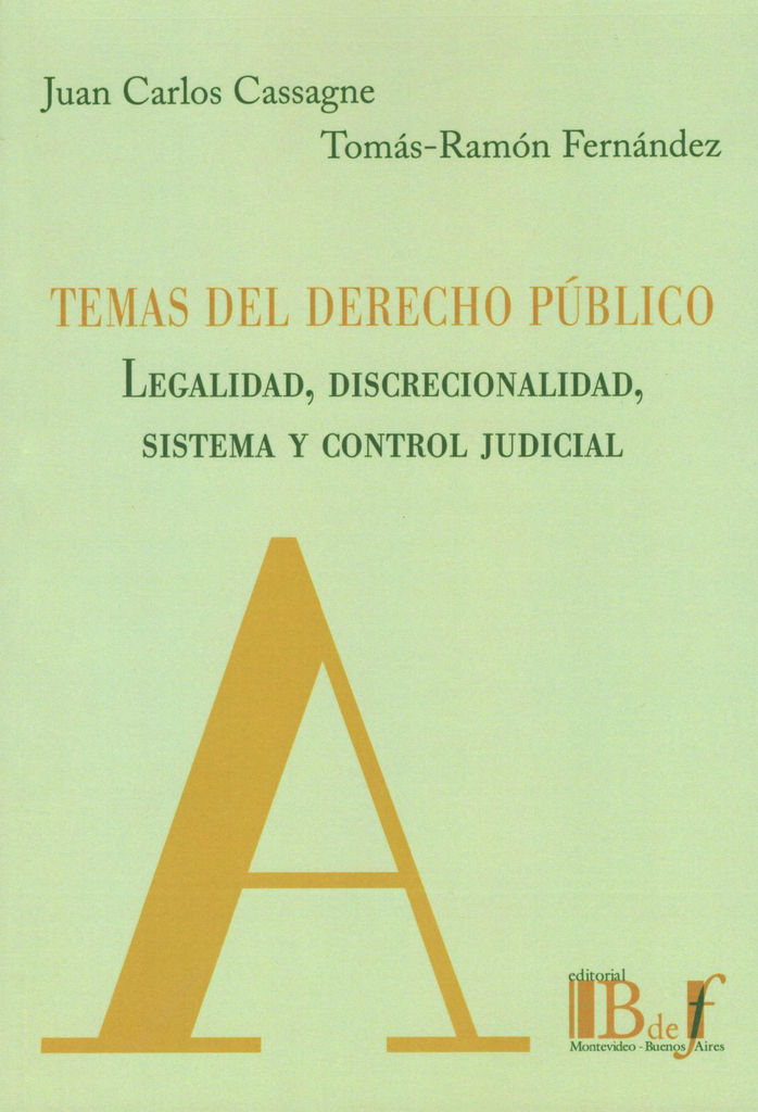 TEMAS DEL DERECHO PÚBLICO. LEGALIDAD, DISCRECIONALIDAD, SISTEMA Y CONTROL JUDICIAL