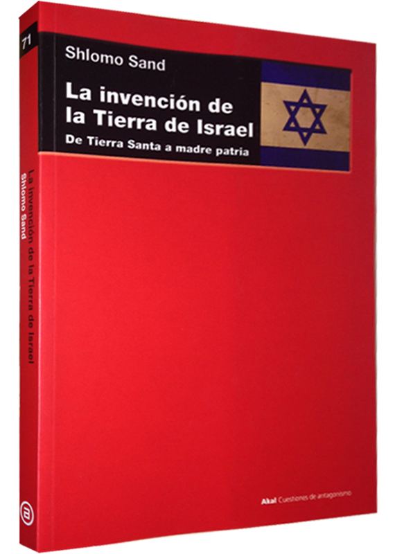 LA INVENCIÓN DE LA TIERRA DE ISRAEL