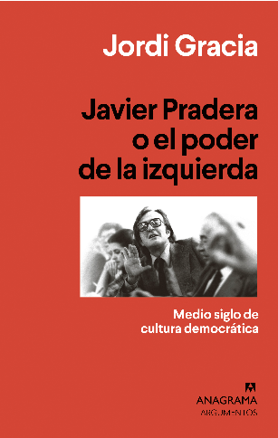 JAVIER PRADERA O EL PODER DE LA IZQUIERDA