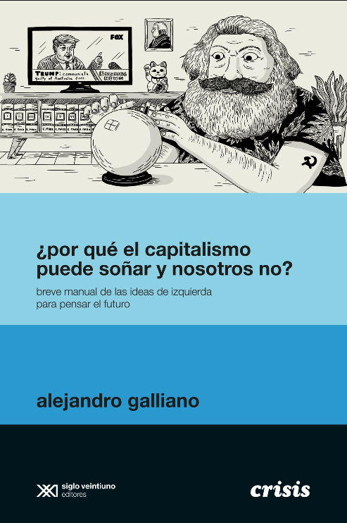¿POR QUÉ EL CAPITALISMO PUEDE SOÑAR Y NOSOTROS NO?