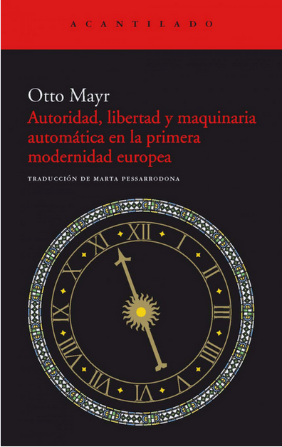 AUTORIDAD, LIBERTAD Y MAQUINARIA AUTOMÁTICA EN LA PRIMERA MODERNIDAD EUROPEA