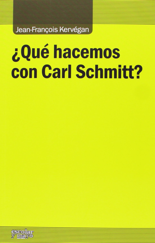 ¿QUÉ HACEMOS CON CARL SCHMITT?