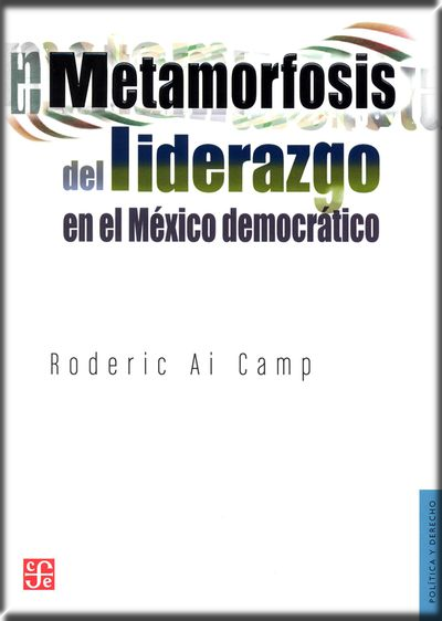 METAMORFOSIS DEL LIDERAZGO EN EL MÉXICO DEMOCRÁTICO