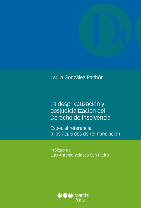 LA DESPRIVATIZACIÓN Y DESJUDICIALIZACIÓN DEL DERECHO DE LA INSOLVENCIA