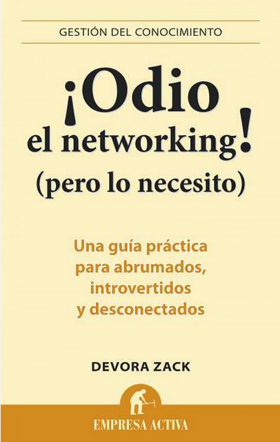 ¡ODIO EL NETWORKING! (PERO LO NECESITO)
