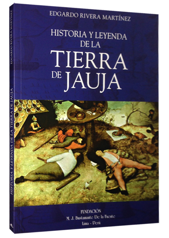 HISTORIA Y LEYENDA DE LA TIERRA DE JAUJA