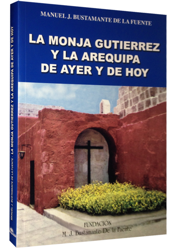 LA MONJA GUTIERREZ Y LA AREQUIPA DE AYER Y DE HOY