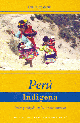PERÚ INDÍGENA. PODER Y RELIGIÓN EN LOS ANDES CENTRALES