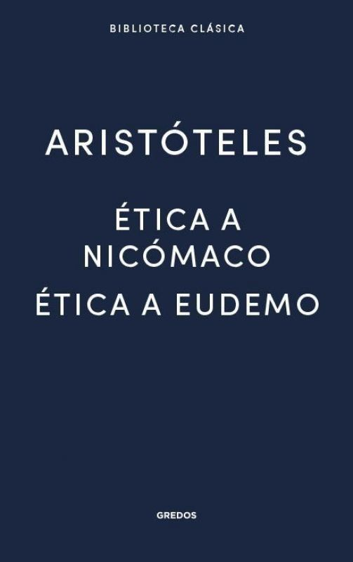 ÉTICA A NICÓMACO / ÉTICA A EUDEMO ARISTÓTELES