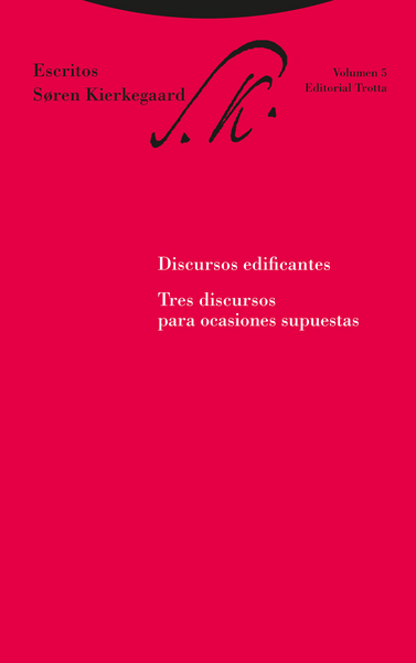 Escritos vol. 5: DISCURSOS EDIFICANTES - TRES DISCURSOS PARA OCASIONES SUPUESTAS