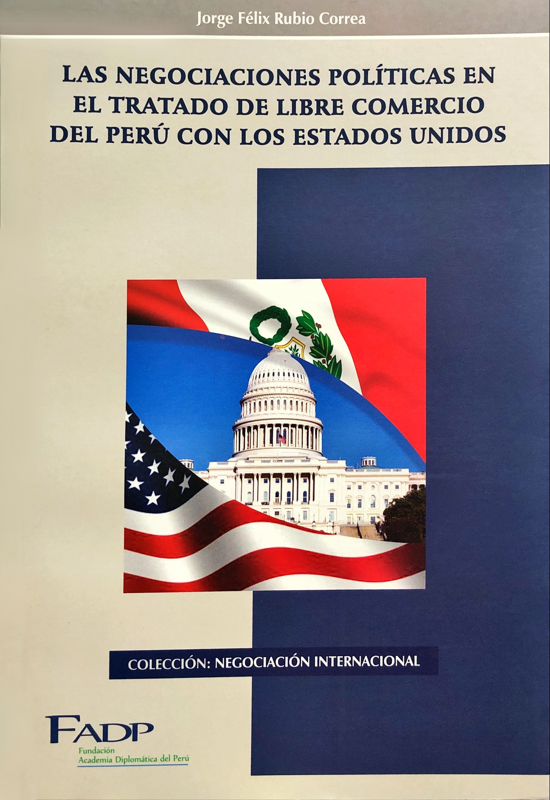 LAS NEGOCIACIONES POLÍTICAS EN EL TRATADO DE LIBRE COMERCIO DEL PERÚ CON LOS ESTADOS UNIDOS