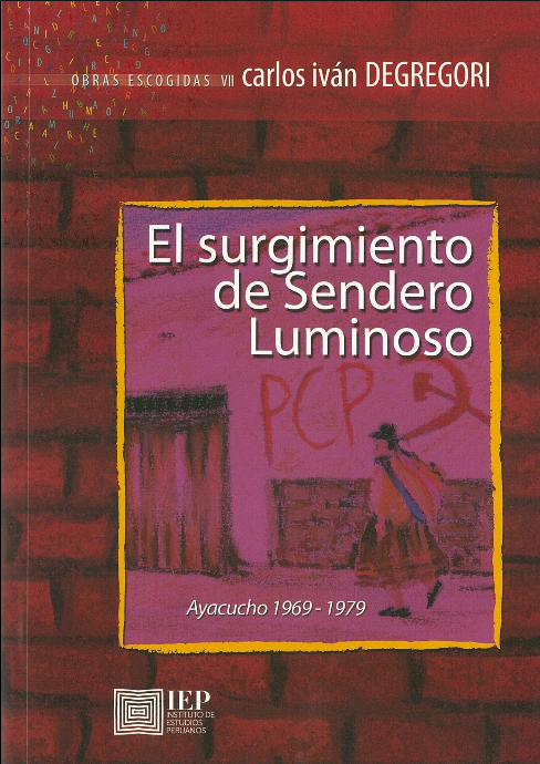 "El surgimiento de Sendero Luminoso. Ayacucho 1969- 1979