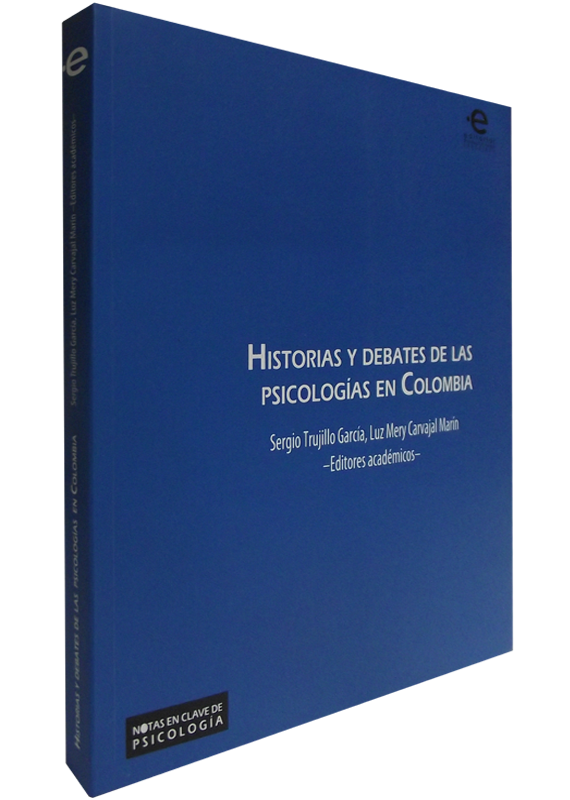 HISTORIAS Y DEBATES DE LAS PSICOLOGÍAS EN COLOMBIA