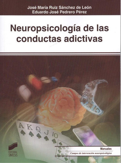 NEUROPSICOLOGÍA DE LAS CONDUCTAS ADICTIVAS