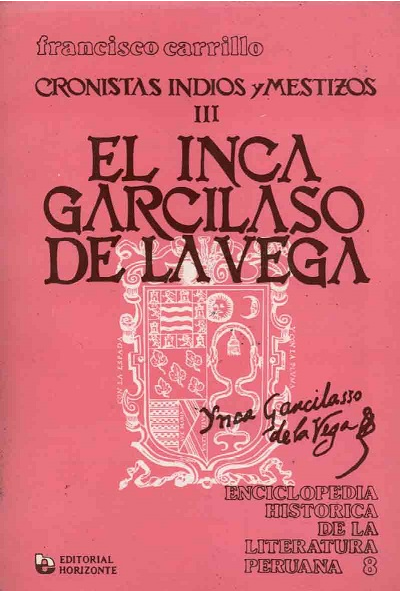 CRONISTAS INDIOS Y MESTIZOS III: EL INCA GARCILASO DE LA VEGA